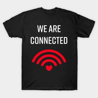 We are connected for dark background T-Shirt